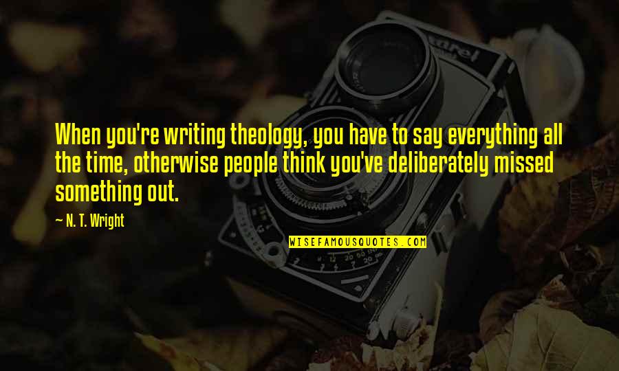 Ciabattari Quotes By N. T. Wright: When you're writing theology, you have to say