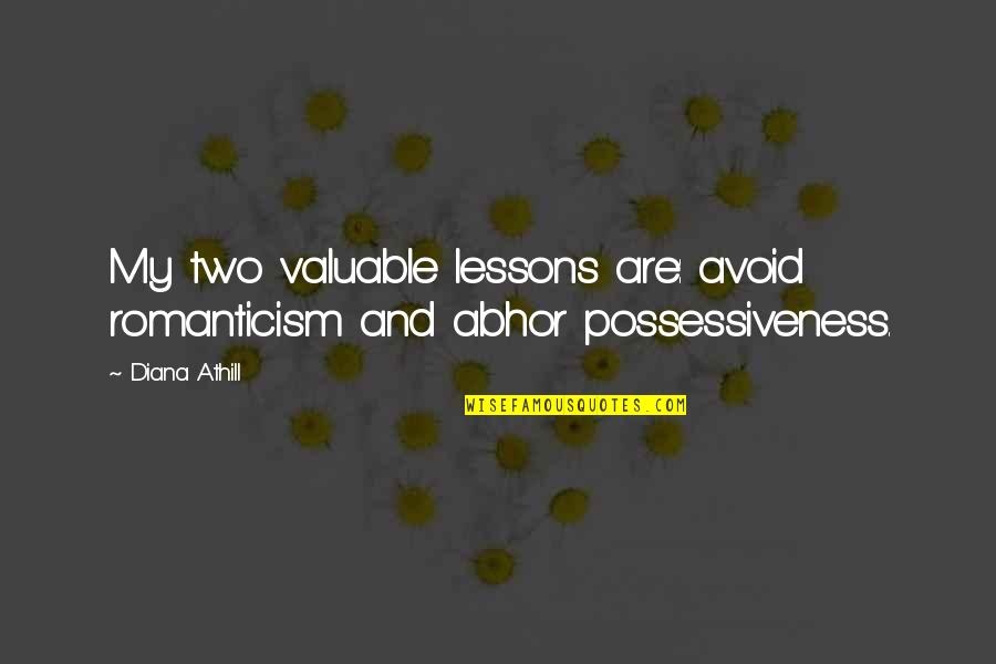 Ciaccias Deli Quotes By Diana Athill: My two valuable lessons are: avoid romanticism and