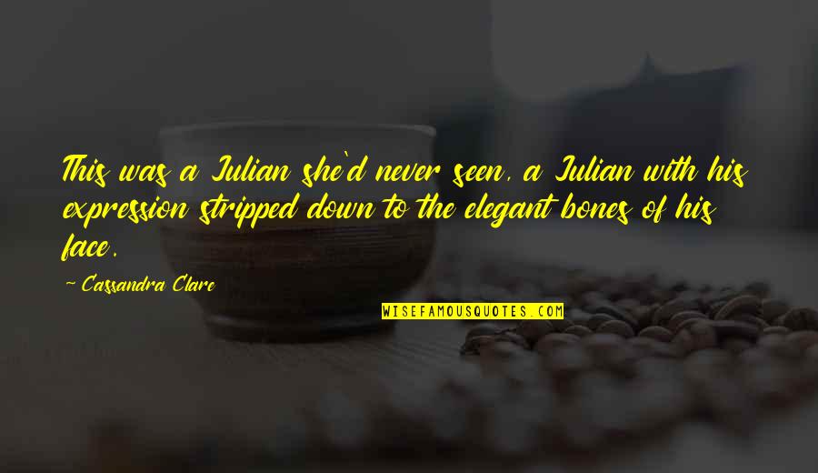 Ciachef Quotes By Cassandra Clare: This was a Julian she'd never seen, a