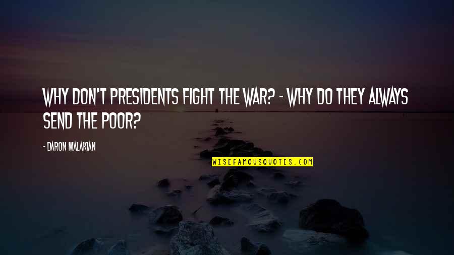 Ciadella Quotes By Daron Malakian: Why don't presidents fight the war? - Why