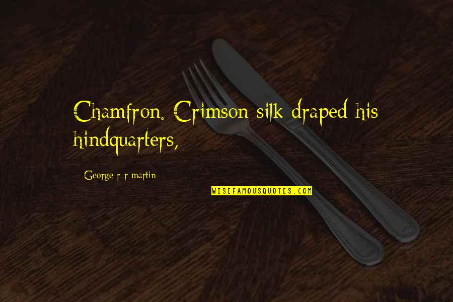 Cialdini Book Quotes By George R R Martin: Chamfron. Crimson silk draped his hindquarters,