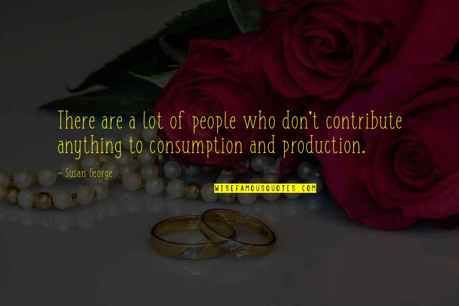 Ciambella Cookie Quotes By Susan George: There are a lot of people who don't