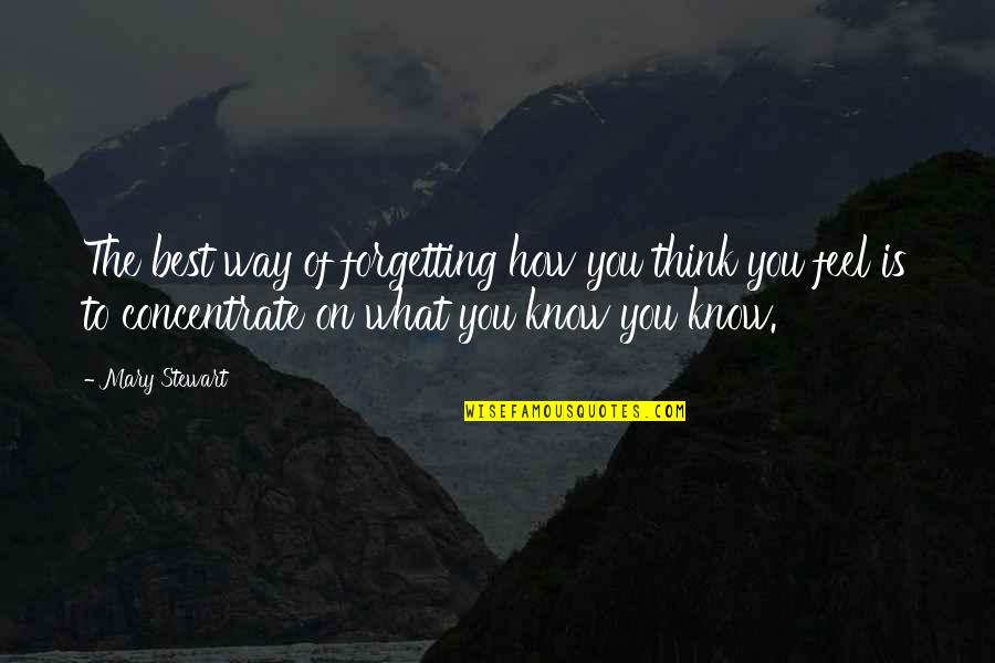 Ciampitti Associates Quotes By Mary Stewart: The best way of forgetting how you think Ciampitti Associates Quotes By Mary Stewart: The best way of forgetting how you think