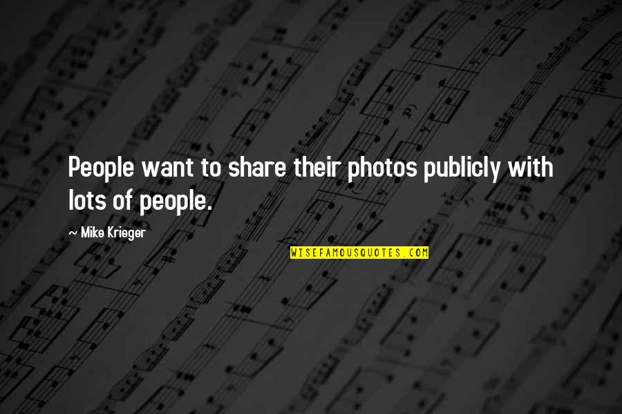 Cianciana Quotes By Mike Krieger: People want to share their photos publicly with
