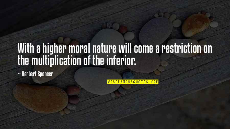 Cianciullo Taralli Quotes By Herbert Spencer: With a higher moral nature will come a Cianciullo Taralli Quotes By Herbert Spencer: With a higher moral nature will come a