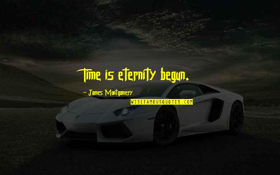 Cianflone Eye Quotes By James Montgomery: Time is eternity begun.