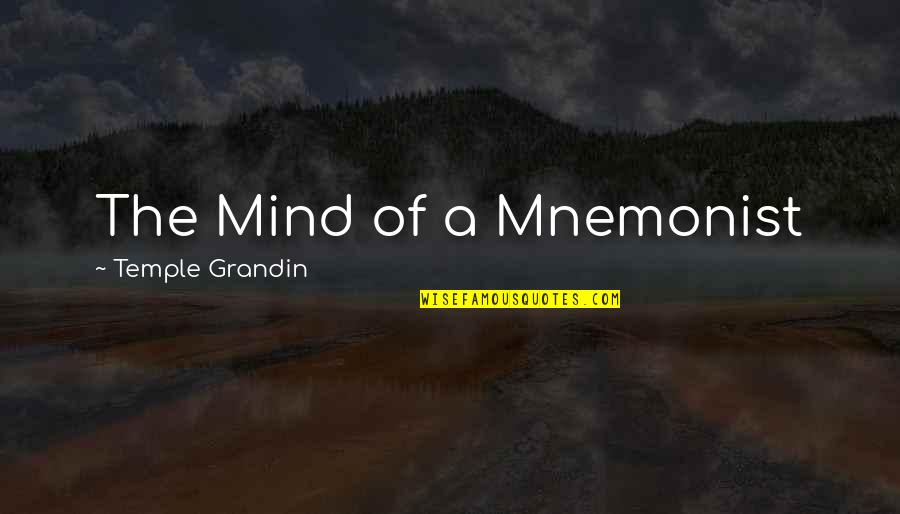 Cianfrocco Home Quotes By Temple Grandin: The Mind of a Mnemonist