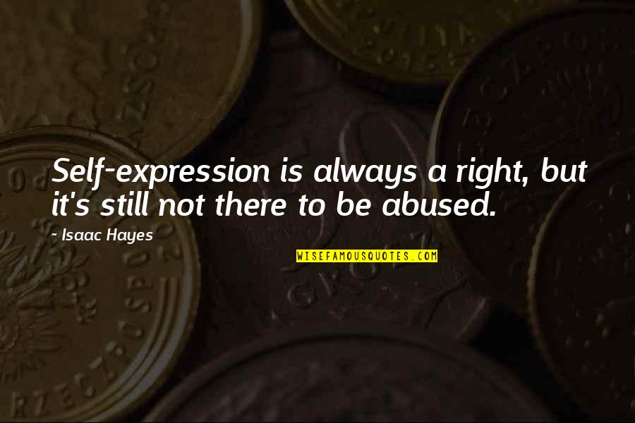 Cianfrocco Rome Quotes By Isaac Hayes: Self-expression is always a right, but it's still