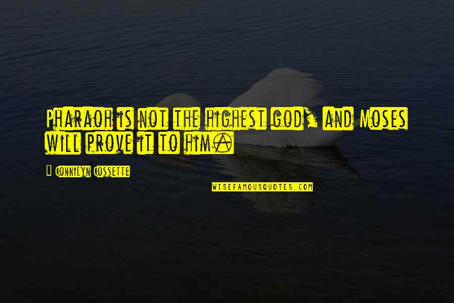 Cianix Quotes By Connilyn Cossette: Pharaoh is not the highest god, and Moses Cianix Quotes By Connilyn Cossette: Pharaoh is not the highest god, and Moses