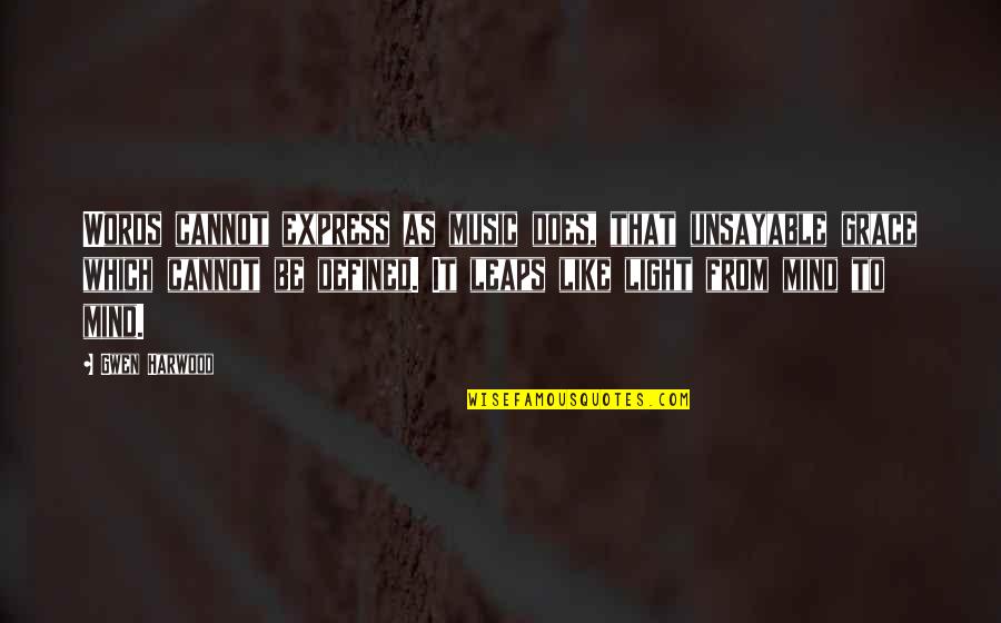 Cianix Quotes By Gwen Harwood: Words cannot express as music does, that unsayable Cianix Quotes By Gwen Harwood: Words cannot express as music does, that unsayable