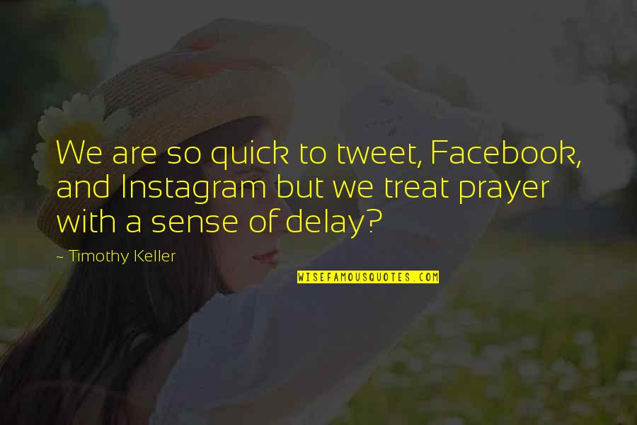 Cianix Quotes By Timothy Keller: We are so quick to tweet, Facebook, and Cianix Quotes By Timothy Keller: We are so quick to tweet, Facebook, and