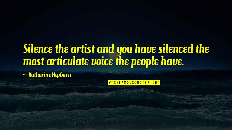 Ciaramella Music Quotes By Katharine Hepburn: Silence the artist and you have silenced the