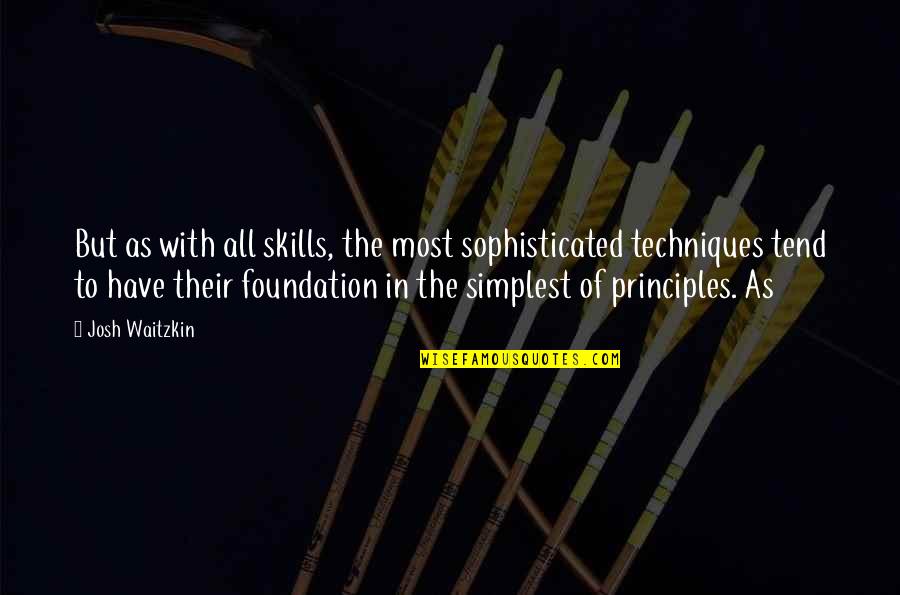 Ciaramello And Misko Quotes By Josh Waitzkin: But as with all skills, the most sophisticated