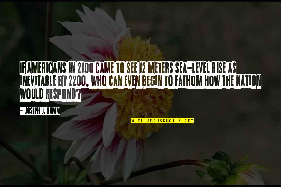 Ciaran Owens Quotes By Joseph J. Romm: If Americans in 2100 came to see 12