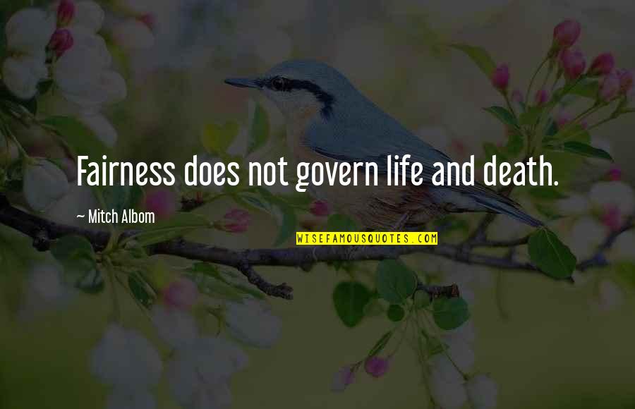 Ciarellis Quotes By Mitch Albom: Fairness does not govern life and death.