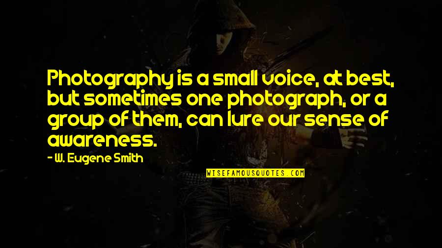 Ciaron Squires Quotes By W. Eugene Smith: Photography is a small voice, at best, but Ciaron Squires Quotes By W. Eugene Smith: Photography is a small voice, at best, but