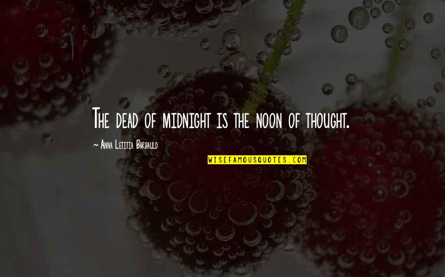Ciaron Wilkinson Quotes By Anna Letitia Barbauld: The dead of midnight is the noon of