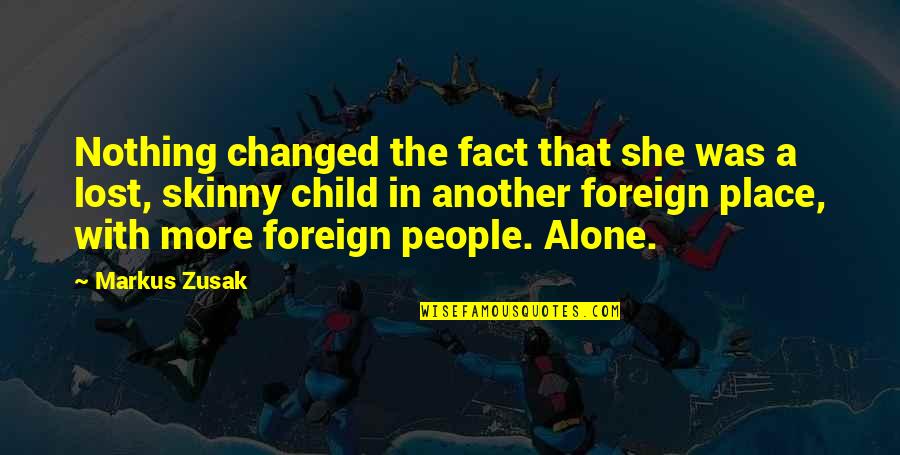 Ciarpame Significato Quotes By Markus Zusak: Nothing changed the fact that she was a Ciarpame Significato Quotes By Markus Zusak: Nothing changed the fact that she was a