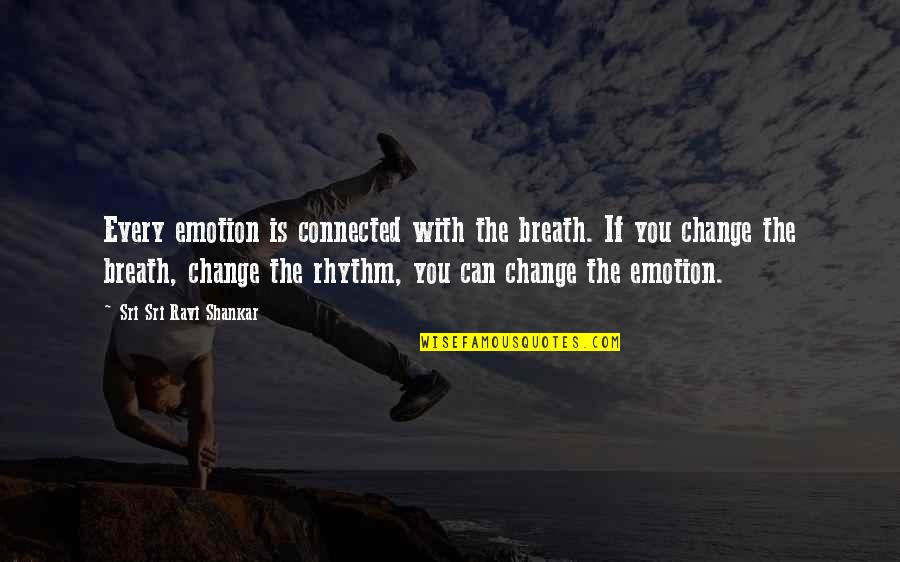Ciarpame Significato Quotes By Sri Sri Ravi Shankar: Every emotion is connected with the breath. If Ciarpame Significato Quotes By Sri Sri Ravi Shankar: Every emotion is connected with the breath. If