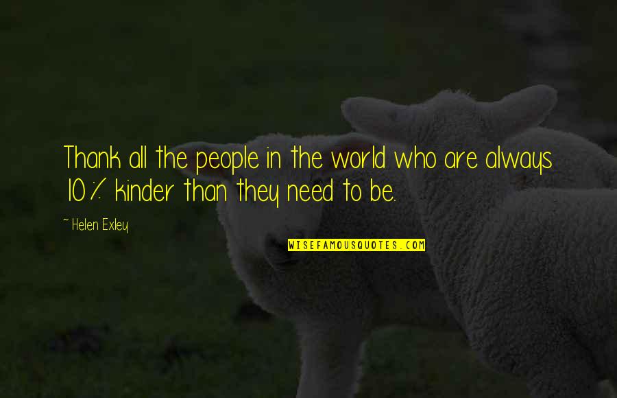 Ciarraighe Quotes By Helen Exley: Thank all the people in the world who