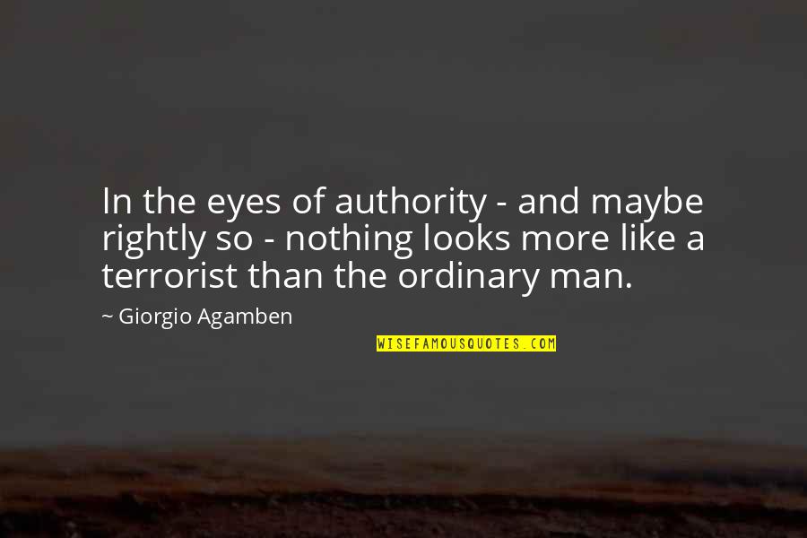 Ciarrocchi Dining Quotes By Giorgio Agamben: In the eyes of authority - and maybe