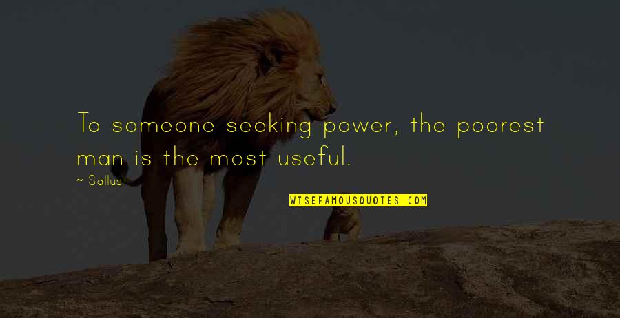 Ciastko Minecraft Quotes By Sallust: To someone seeking power, the poorest man is