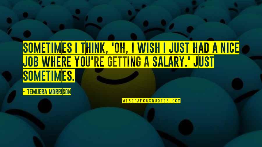 Ciastko Minecraft Quotes By Temuera Morrison: Sometimes I think, 'Oh, I wish I just