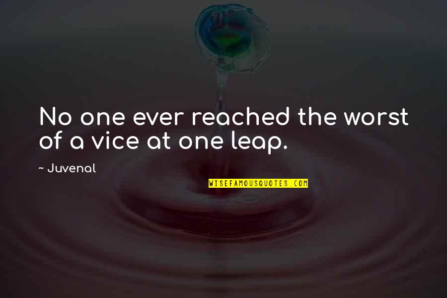 Ciastkozercy Quotes By Juvenal: No one ever reached the worst of a