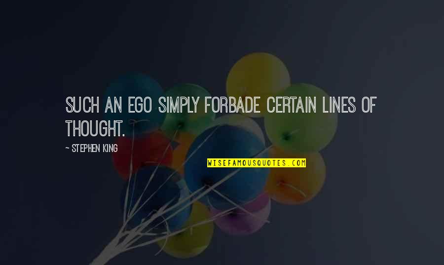 Ciasulli Quotes By Stephen King: Such an ego simply forbade certain lines of