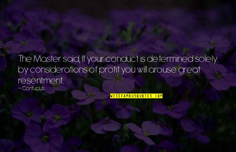 Ciatti Sabatino Quotes By Confucius: The Master said, If your conduct is determined Ciatti Sabatino Quotes By Confucius: The Master said, If your conduct is determined