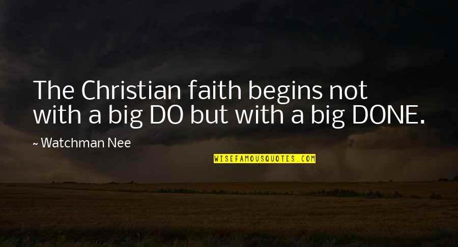 Ciba Geigy Quotes By Watchman Nee: The Christian faith begins not with a big