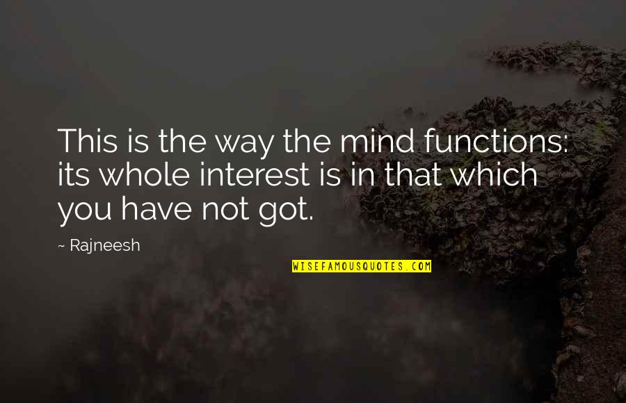 Cibeline The Art Quotes By Rajneesh: This is the way the mind functions: its