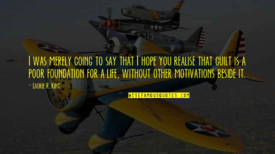 Cibelle Mancini Quotes By Laurie R. King: I was merely going to say that I Cibelle Mancini Quotes By Laurie R. King: I was merely going to say that I