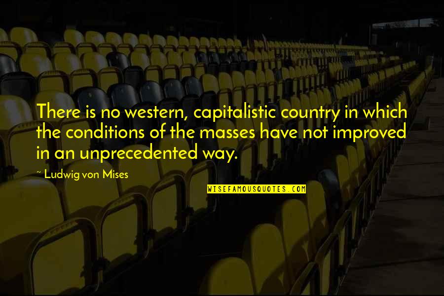 Ciborium For Sale Quotes By Ludwig Von Mises: There is no western, capitalistic country in which Ciborium For Sale Quotes By Ludwig Von Mises: There is no western, capitalistic country in which
