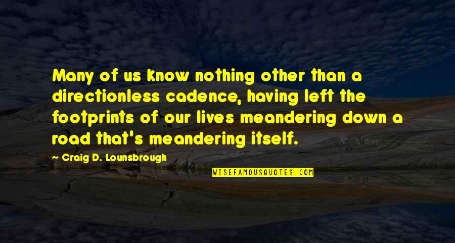 Cicarelli Quotes By Craig D. Lounsbrough: Many of us know nothing other than a