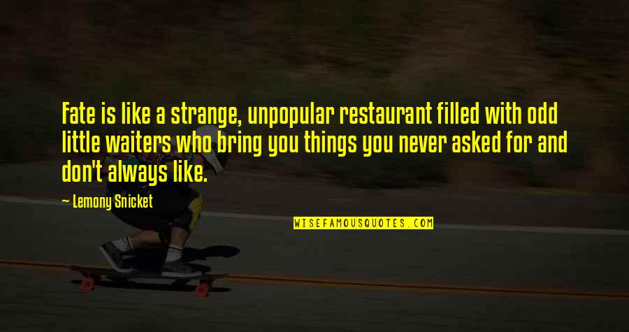 Cicatrices De Acne Quotes By Lemony Snicket: Fate is like a strange, unpopular restaurant filled Cicatrices De Acne Quotes By Lemony Snicket: Fate is like a strange, unpopular restaurant filled