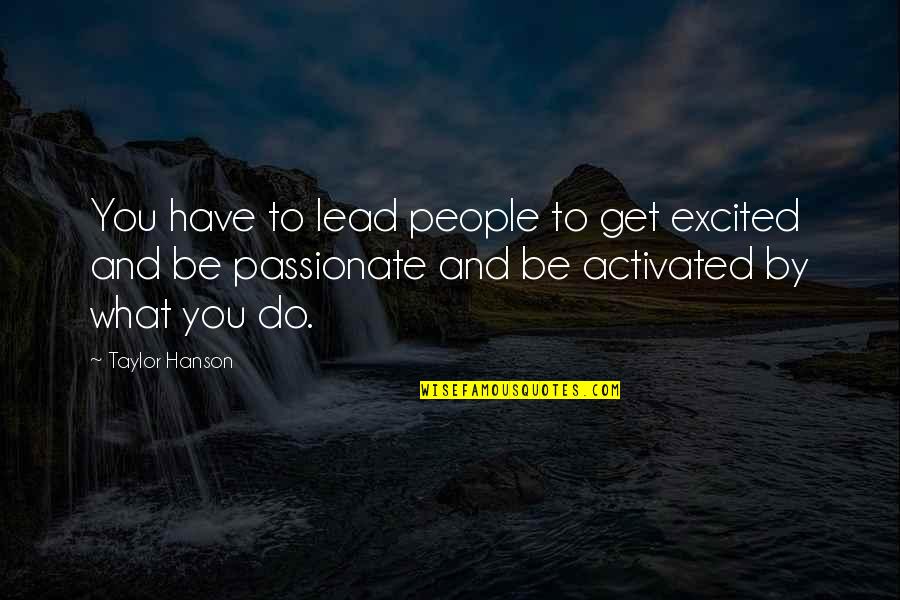 Cicatrizare Quotes By Taylor Hanson: You have to lead people to get excited