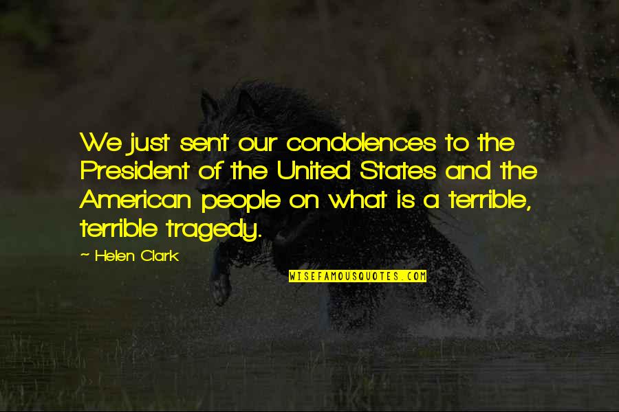 Cicatrizarea Quotes By Helen Clark: We just sent our condolences to the President Cicatrizarea Quotes By Helen Clark: We just sent our condolences to the President