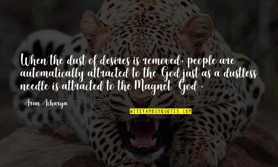 Cicatrizes Jorge Quotes By Arun Acharya: When the dust of desires is removed, people