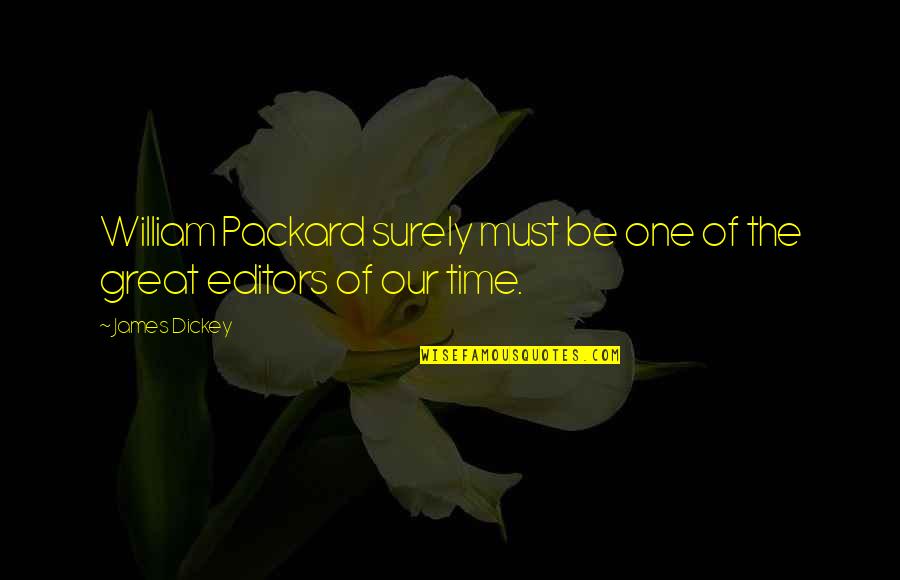 Cicatrizes Jorge Quotes By James Dickey: William Packard surely must be one of the