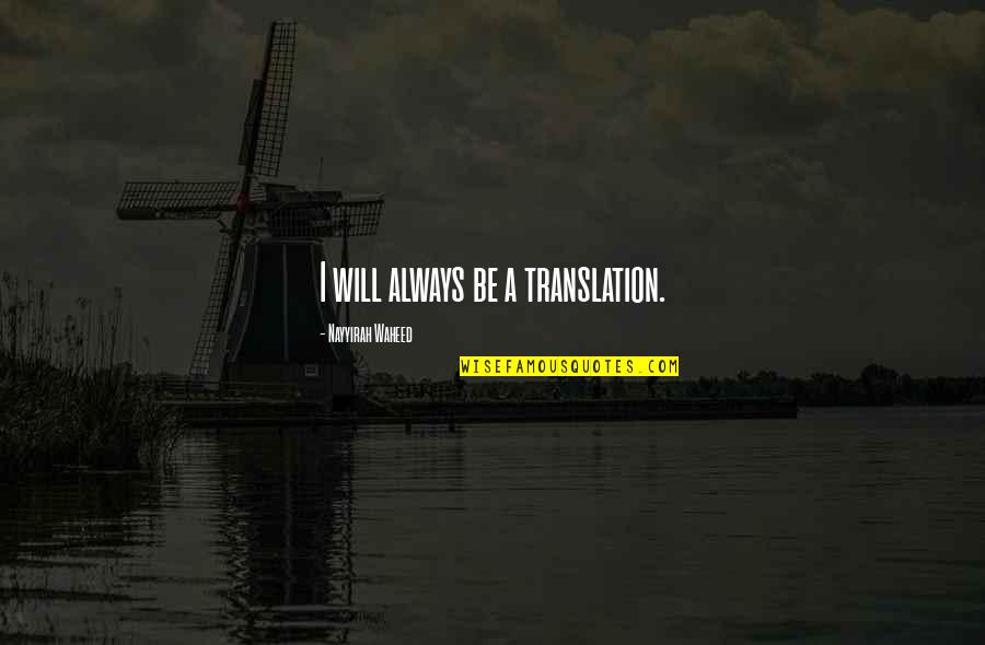 Ciccaglionemd Quotes By Nayyirah Waheed: I will always be a translation.