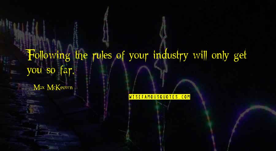 Ciccarello And Son Quotes By Max McKeown: Following the rules of your industry will only