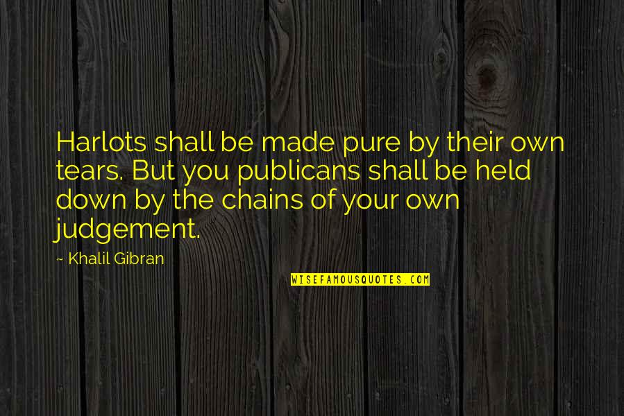 Ciccarone Song Quotes By Khalil Gibran: Harlots shall be made pure by their own