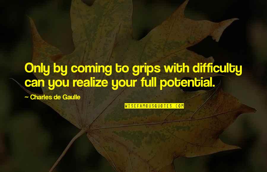 Cicchiello Attorney Quotes By Charles De Gaulle: Only by coming to grips with difficulty can Cicchiello Attorney Quotes By Charles De Gaulle: Only by coming to grips with difficulty can