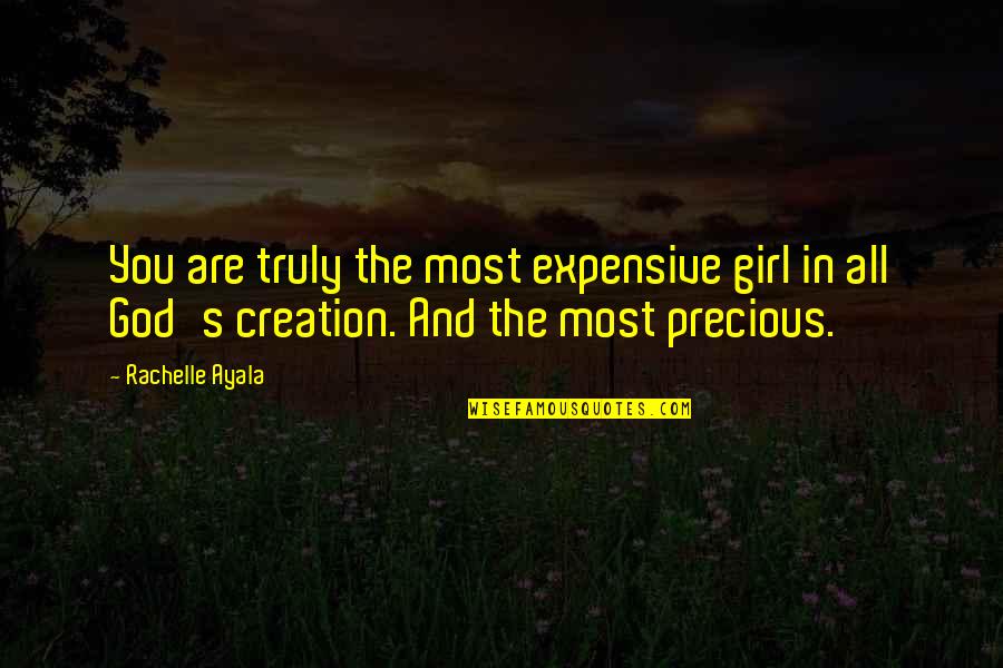 Cicchini John Quotes By Rachelle Ayala: You are truly the most expensive girl in