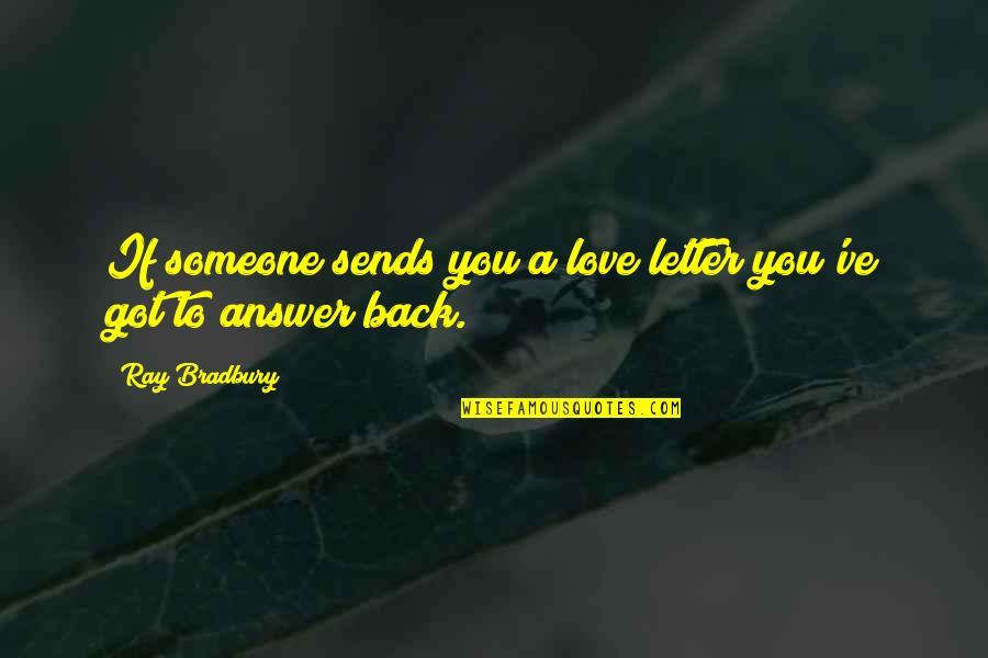 Cicchini John Quotes By Ray Bradbury: If someone sends you a love letter you've