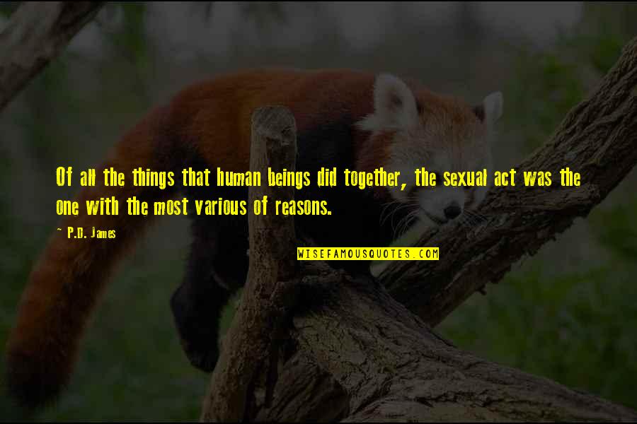 Ciccio Ingrassia Quotes By P.D. James: Of all the things that human beings did Ciccio Ingrassia Quotes By P.D. James: Of all the things that human beings did