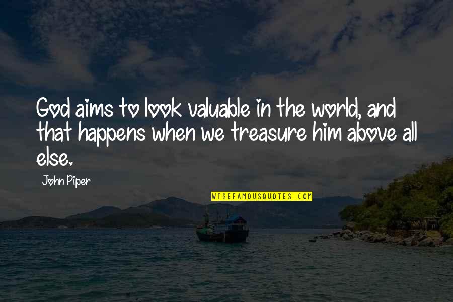 Cicciottis Quotes By John Piper: God aims to look valuable in the world,
