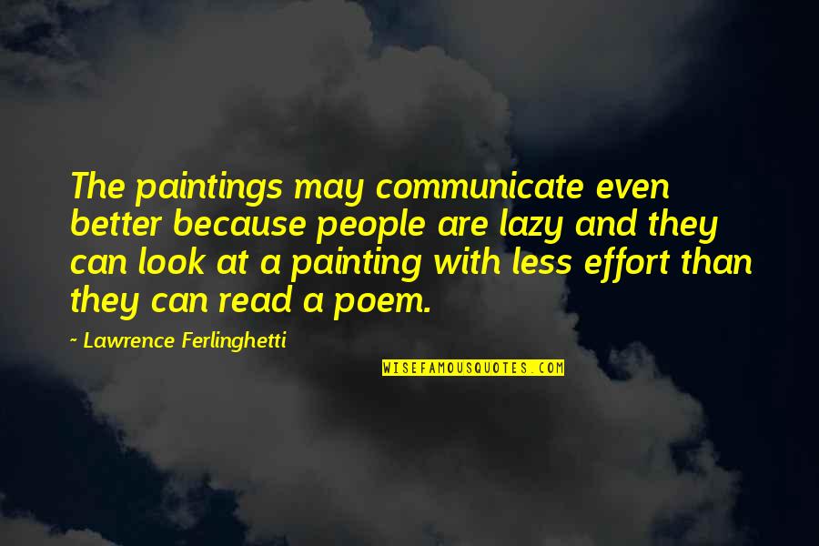 Ciccolina Quotes By Lawrence Ferlinghetti: The paintings may communicate even better because people