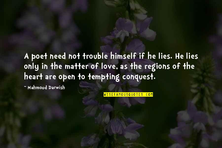 Cicconi Farms Quotes By Mahmoud Darwish: A poet need not trouble himself if he